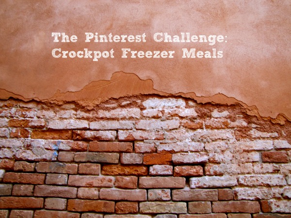 The Pinterest Challenge: Crockpot Freezer Meals